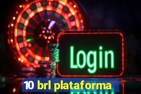 10 brl plataforma